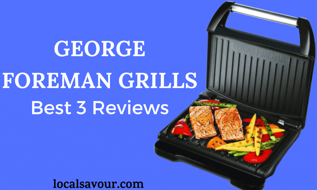Best Foreman Grills [2021] Buying Guide With Reviews